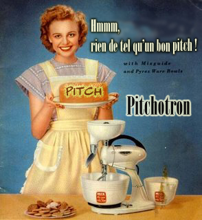 Pitchotron: mh... Rien de tel qu'un bon pitch !